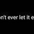 Nickelback Don T Ever Let It End Lyrics