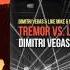 Dimitri Vegas Like Mike Tremor Vs La La La Vs I Like To Move It DV LM Mashup