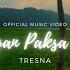 TRESNA JANGAN PAKSA AKU OFFICIAL MUSIC VIDEO