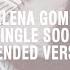 Selena Gomez Single Soon Extended Version