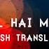 Ae Dil Hai Mushkil English Translation Arijit Singh Pritam Amitabh Bhattacharya