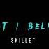 SKILLET WHAT I BELIEVE SLOWED REVERB Music Skillet