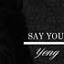 Say You Ll Never Go Yeng Constantino Lyrics