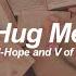 Hug Me J Hope V BTS 방탄소년단 English Lyrics