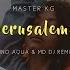 Master KG Jerusalema Rino Aqua MD Dj Remix