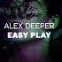 Alex Deeper Easy Play Original Mix Deephouse