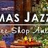 Christmas Jazz Music 2025 Crackling Fireplace Sounds For Relax Christmas Jazz Instrumental Music