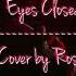 Eyes Closed ROSE Hasley Cover Lirik Terjemahan Indonesia