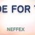 NEFFEX Made For This