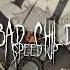 Bad Child Tones And I Speedup Nigthcore