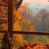 Cozy Autumn Sunny Morning Ambience With Nature Sounds For Sleep Fall Leaves Cozy Treehouse