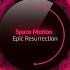 Space Motion Epic Resurrection Original Mix Space Motion Records