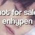 Enhypen Not For Sale Sped Up