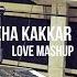 NEHA KAKKAR LOVE MASHUP LIVE