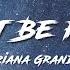 Ariana Grande We Can T Be Friends Wait For Your Love Lyrics