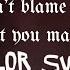 Taylor Swift Don T Blame Me Look What You Made Me Do From The Eras Tour Lyrics