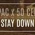 2PAC X 50 CENT STAY DOWN Musicly