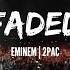 Eminem Feat 2PAC Faded Remix