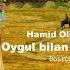 Hamid Olimjon Doston Oygul Bilan Baxtiyor