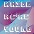 While Were Young