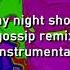 Gossip Remix Instrumental Friday Night Shootin