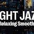 New York Jazz Smooth Piano Jazz Relaxing Piano Jazz Music Make You Feel Better