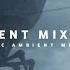 Ambient Mix 2022 Good Mood Epic Ambient Music