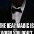 The Real Magic Is When You Don T Know How It S Gonna Happen Denzel Washington Motivation Fyp