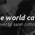 Sarah Cothran As The World Caves In Slowed Reverb Lyrics Oh Girl It S You That I Lie With