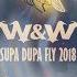 W W Supa Dupa Fly 2018