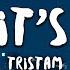 Tristam Till It S Over Lyrics