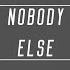 Nobody Else Extended Mix