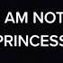 I Ain T No Princess I M A Queen