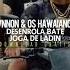 L7NNON OS HAWAIANOS Desenrola Bate Joga De Ladin Free Download LucasTracks