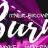 Bitner Brown Burn Cover Ft MYKEL W TRN Audio