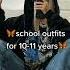 School Outfits For 10 11 Years