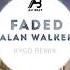 Alan Walker Faded Kygo Remix Bài Hát Được Yêu Thích Nhất Tik Tok