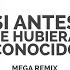 Si Antes Te Hubiera Conocido Mega Remix