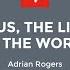 Adrian Rogers Jesus The Light Of The World 1895