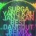 SURGA YANG KAU JANJIKAN Dangdut Remix Terbaik