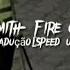 Sam Smith Fire On Fire Tradução Speed Up