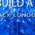 To Build A Fire By Jack London Full Audio Book