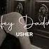 Usher Hey Daddy Slowed Reverb