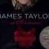 Baby It S Cold Outside James Taylor At Christmas