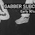 Gabber Subculture Early 90 S Original Mix