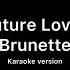 Brunette Future Lover Karaoke Version