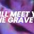 I Will Meet You At The Graveyard Sped Up