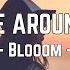 Blooom Be Around Lyrics Video