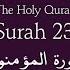 Quran 23 Surat Al Mu Minun The Believers Arabic And English Translation