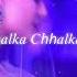 Chhalka Chhalka Re Slowed Reverb